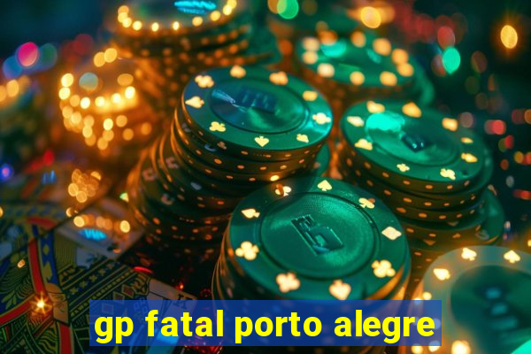 gp fatal porto alegre